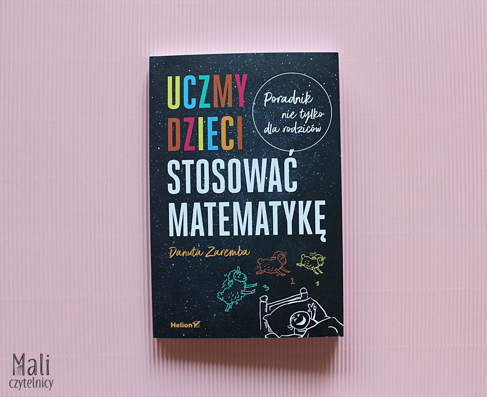Uczmy dzieci stosować matematykę. Poradnik nie tylko dla rodziców