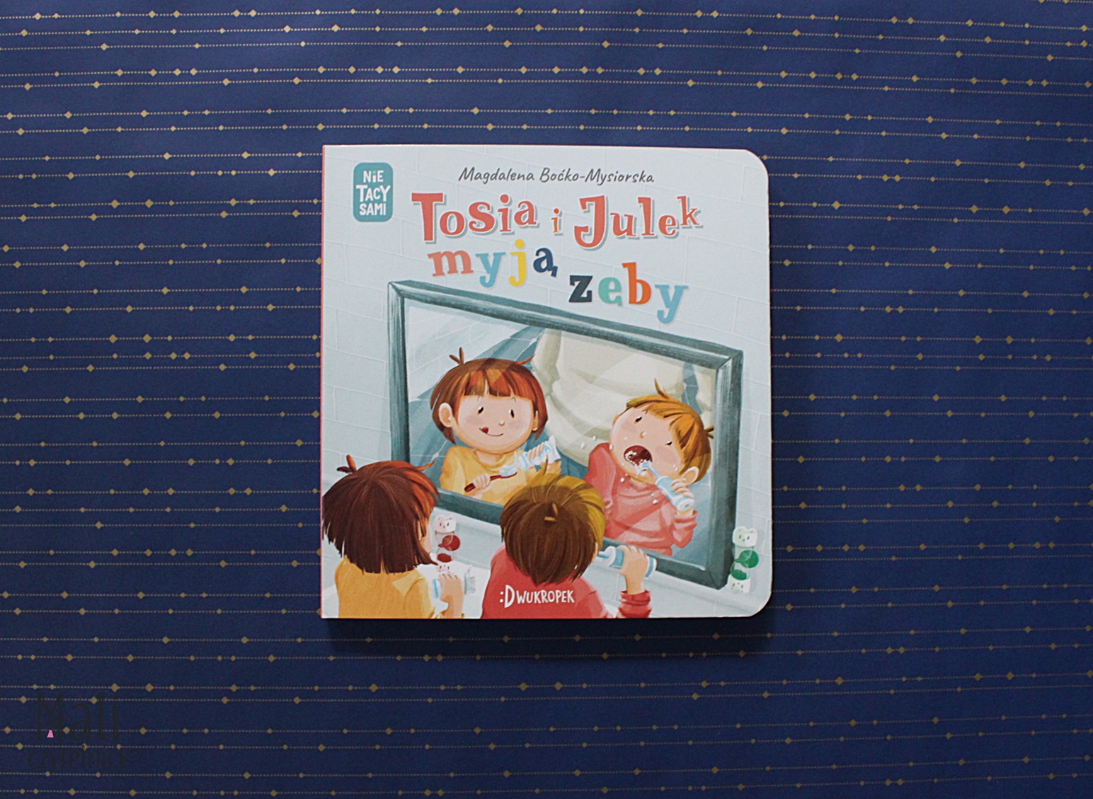 (Nie) tacy sami. Tom 5. Tosia i Julek myją zęby