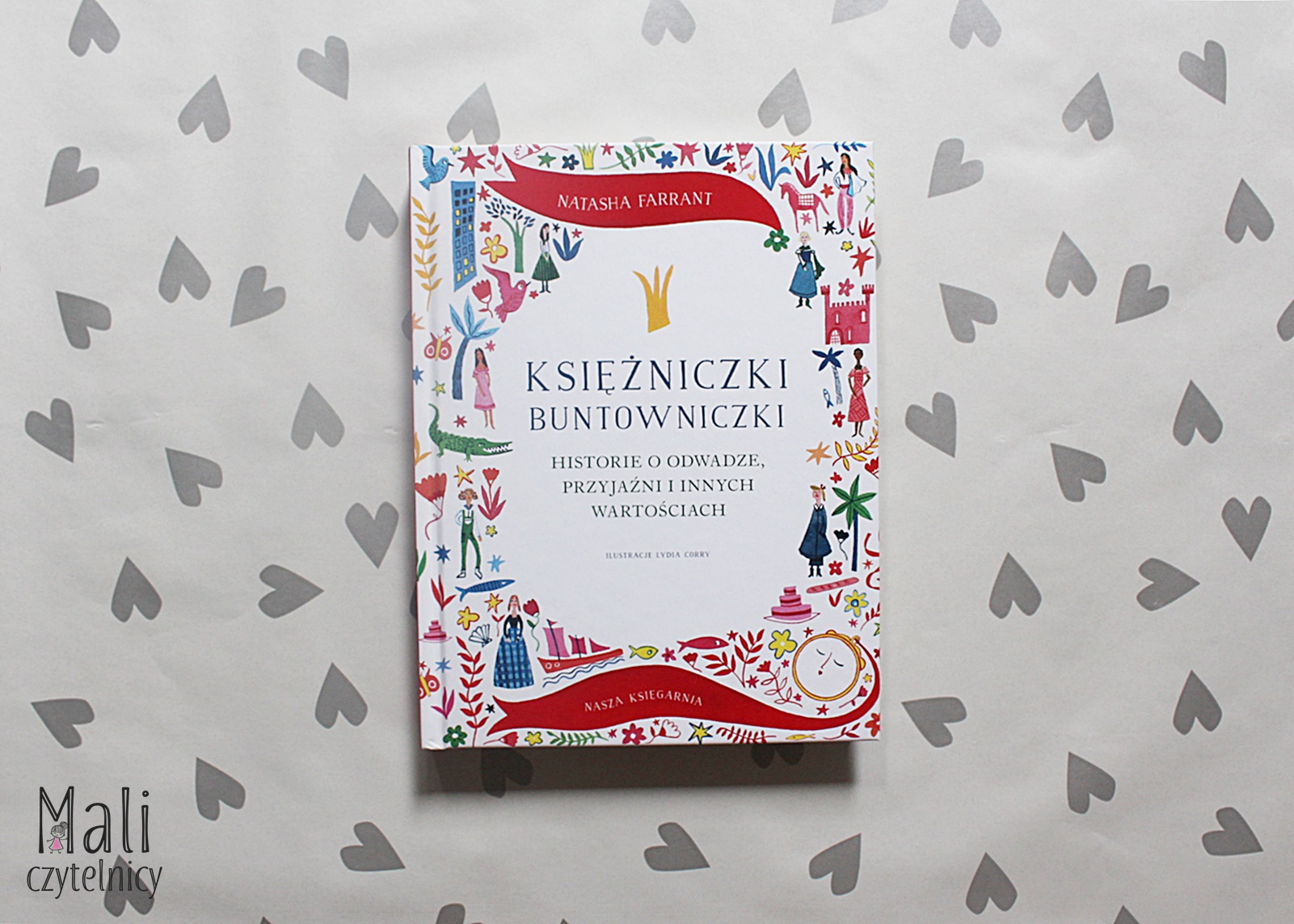 Księżniczki buntowniczki. Historie o odwadze, przyjaźni i innych wartościach