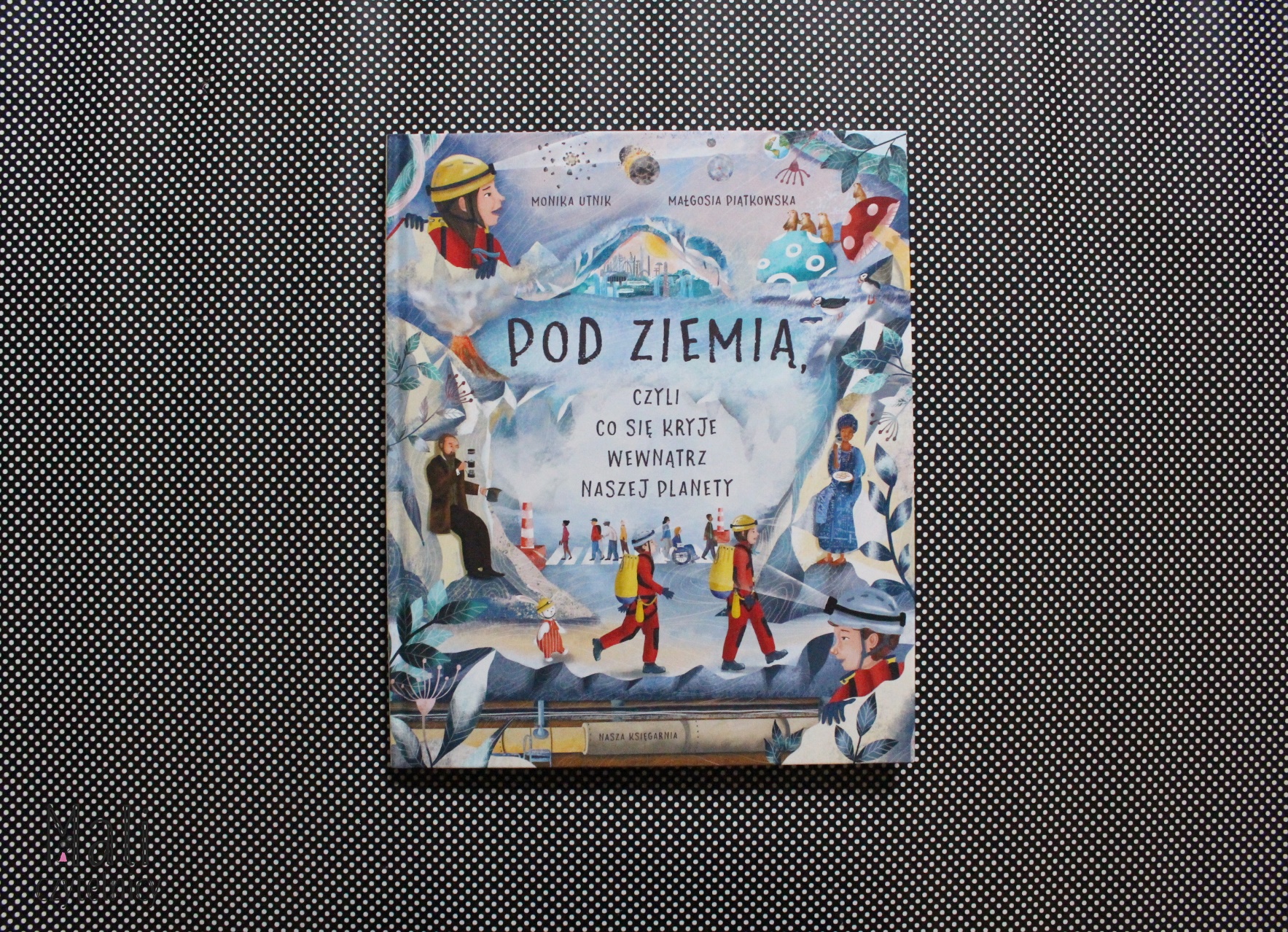 Pod ziemią, czyli co się kryje wewnątrz naszej planety