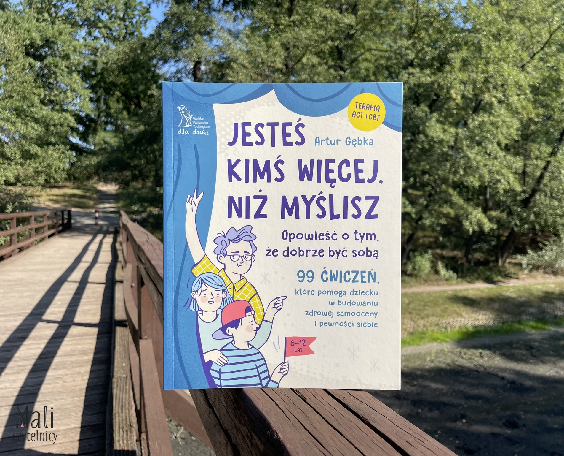 Jesteś kimś więcej, niż myślisz. 99 ćwiczeń, które pomogą dziecku w budowaniu zdrowej samooceny i pewności siebie