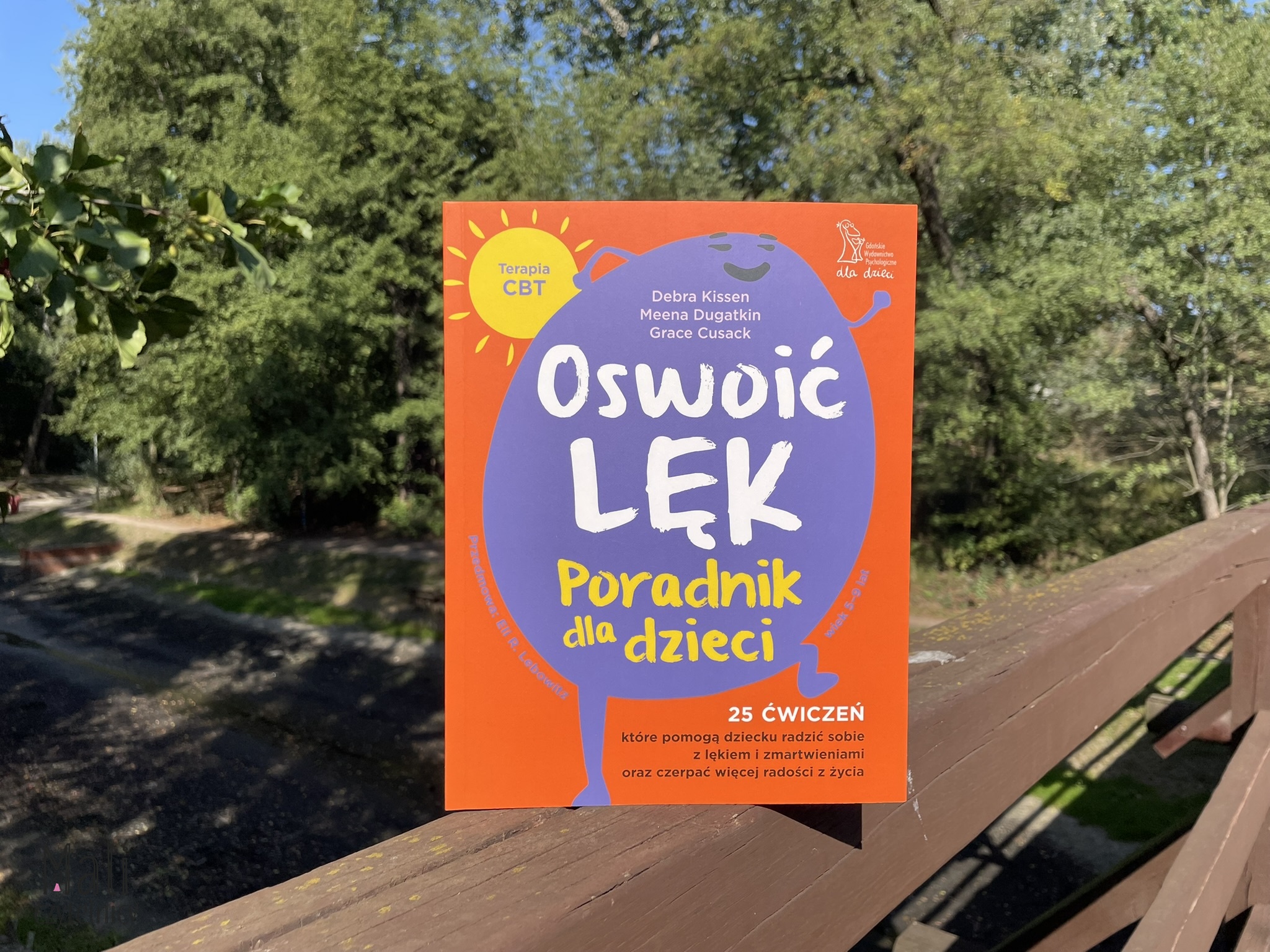 Oswoić lęk.  Poradnik dla dzieci 25 ćwiczeń inspirowanych terapią CBT, które pomogą dziecku radzić sobie z lękiem i zmartwienia oraz czerpać więcej radości z życia