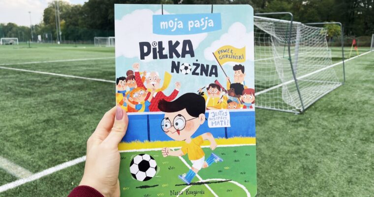 Moja pasja. Piłka nożna