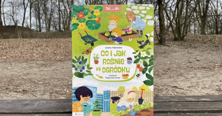 Od…do. Co i jak rośnie w ogródku