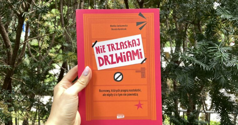 Nie trzaskaj drzwiami. Rozmowy, których pragną nastolatki, ale nigdy ci o tym nie powiedzą