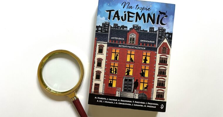 Na tropie tajemnic. Antologia opowiadań detektywistycznych